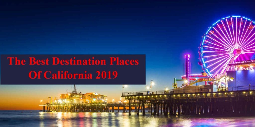 Best Destination Places Of California