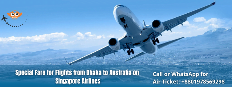 Special Fare for Flights from Dhaka to Australia on Singapore Airlines